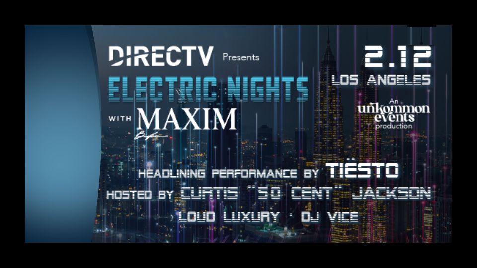DIRECTV Presents Maxim Electric Nights - Super Bowl 56 Weekend - Los Angeles - Official Tickets and - Maxim Electric Nights - Super Bowl 56 Weekend - Los Angeles