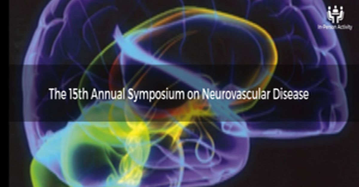 The 15th Annual Symposium on Neurovascular Disease