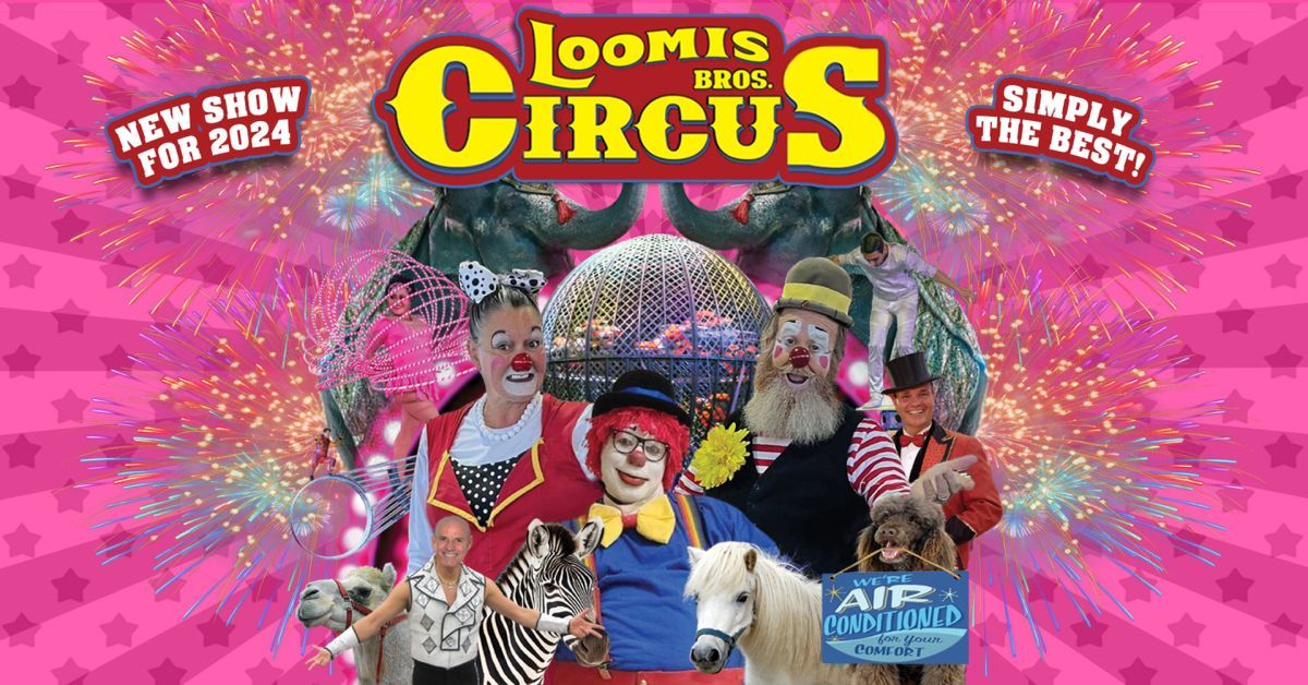 Loomis Bros. Circus 2024 Tour: Port Charlotte, FL - Aug 9,10, and 11- Charlotte Co. Fairgrounds