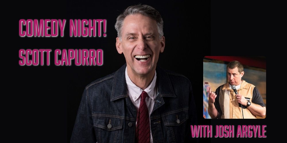 Scott Capurro Comedy with guest Josh Argyle
