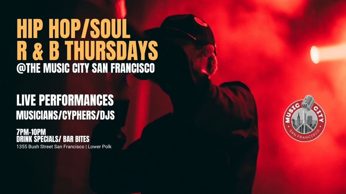 Hip Hop, Soul, R and B Thursdays @ The Music City San Francisco Live Music