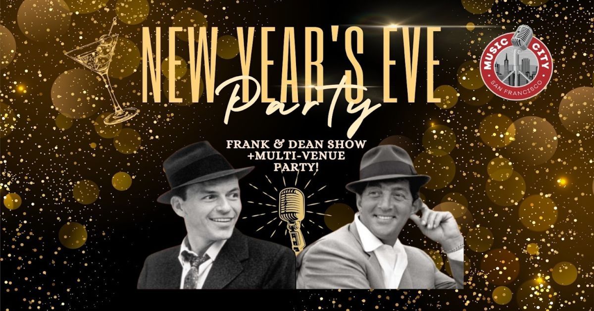 New Year's Eve at Music City SF: Frank and Dean Show + Multi-Venue Party!
