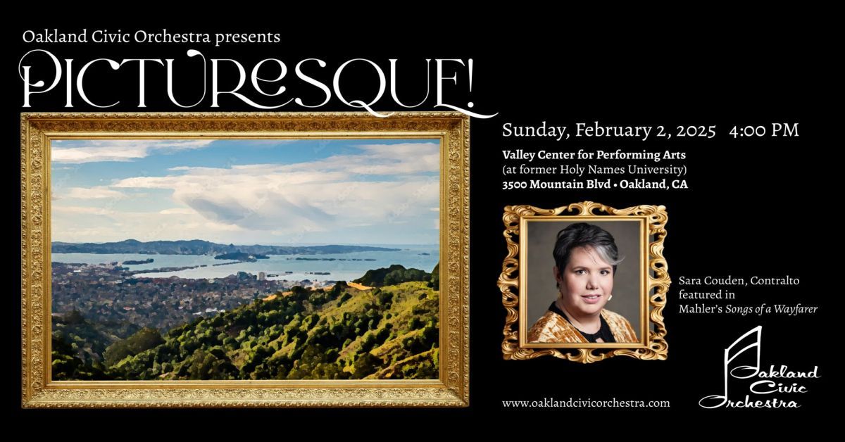 Oakland Civic Orchestra: Picturesque! February 2, Valley Center for the Performing Arts