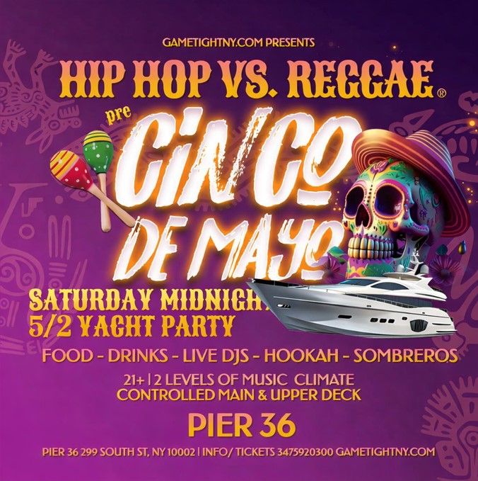 NYC PRE CINCO DE MAYO HIP HOP VS REGGAE® SATURDAY NIGHT YACHT PARTY CRUISE